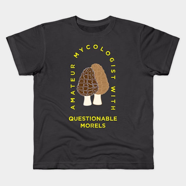 Amateur Mycologist With Questionable Morels Kids T-Shirt by Bobtees